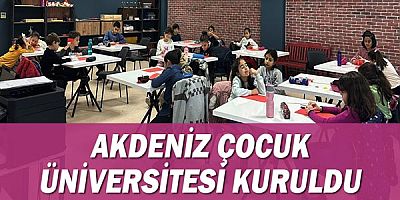 Akdeniz Çocuk Üniversitesi kuruldu