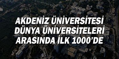 Akdeniz Üniversitesi dünya üniversiteleri arasında ilk 1000’de