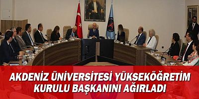 Akdeniz Üniversitesi Yükseköğretim Kurulu Başkanını ağırladı