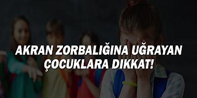 Akran Zorbalığına Uğrayan Çocuklara Dikkat!