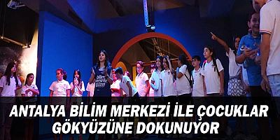 Antalya Bilim Merkezi ile çocuklar gökyüzüne dokunuyor