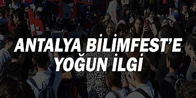 Antalya BİLİMFEST’e yoğun ilgi