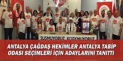 ANTALYA ÇAĞDAŞ HEKİMLER ANTALYA TABİP ODASI SEÇİMLERİ İÇİN ADAYLARINI TANITTI 