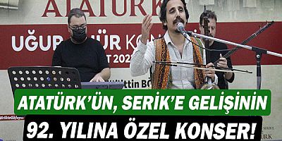 Atatürk’ün, Serik’e gelişinin 92. Yılına özel konser!