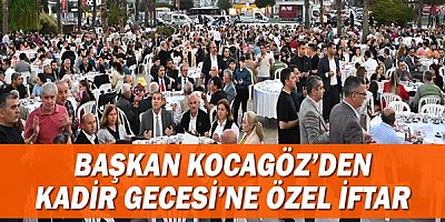 Başkan Kocagöz’den Kadir Gecesi’ne özel iftar