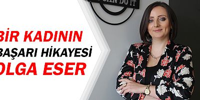 Bir kadının başarı hikayesi: Olga Eser