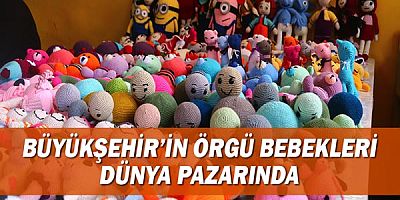 Büyükşehir’in Örgü Bebekleri dünya pazarında