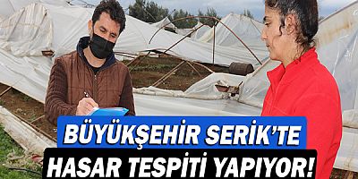 Büyükşehir Serik’te hasar tespiti yapıyor!