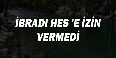 İbradı HES 'e İzin Vermedi!