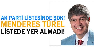 Menderes Türel Milletvekili listelerinde yer almadı.