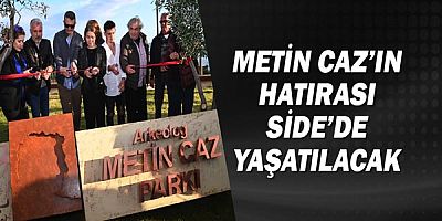 Metin Caz'ın hatırası Side'de yaşatılacak