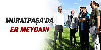 Muratpaşa’da er meydanı