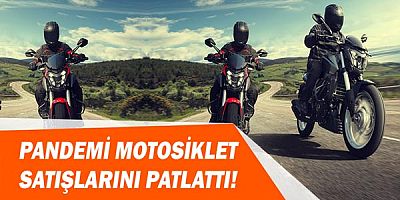 Pandemi motosiklet satışlarını patlattı!