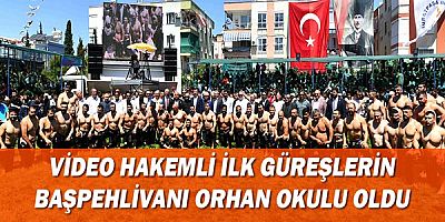 Video hakemli ilk güreşlerin başpehlivanı Orhan Okulu oldu