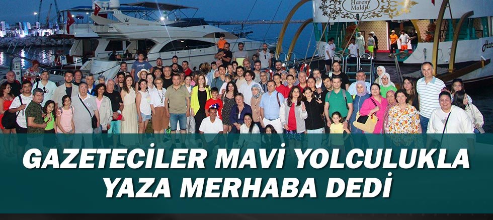 Gazeteciler Mavi Yolculukla Yaza Merhaba Dedi