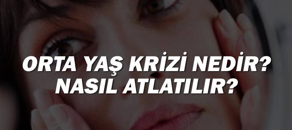 Orta Yaş Krizi Nedir? Nasıl Atlatılır?