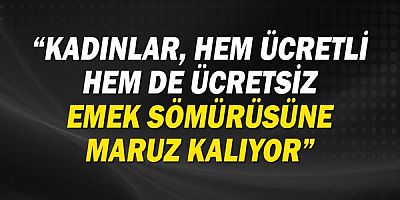 1 Mayıs İşçi Bayramı’na özel veriler kadın emeği ve eşitsizliğini gözler önüne serdi