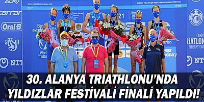 30. Alanya Triathlonu’nda yıldızlar festivali finali yapıldı!