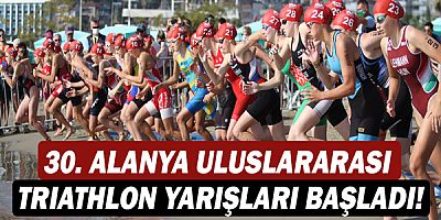 30. Alanya uluslararası triathlon yarışları başladı!