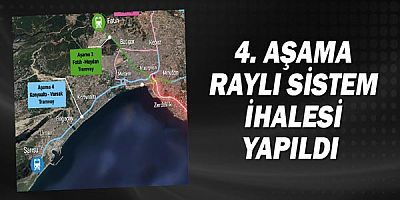 4. Aşama Raylı Sistem ihalesi yapıldı 