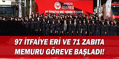 97 itfaiye eri ve 71 zabıta memuru göreve başladı