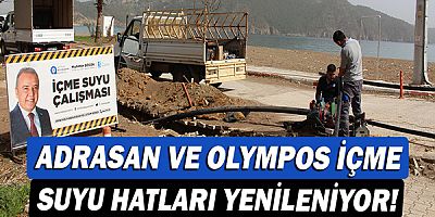 Adrasan ve Olympos içme suyu hatları yenileniyor!