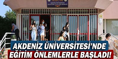 Akdeniz Üniversitesi’nde eğitim önlemlerle başladı!