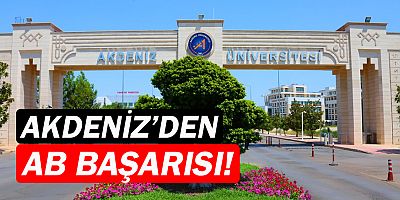 Akdeniz Üniversitesi’nden AB projelerinde büyük başarı!