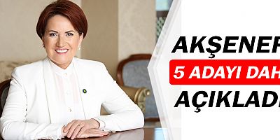 Akşener, adayları açıklamaya devam ediyor...