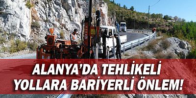 Alanya’da tehlikeli yollara bariyerli önlem!