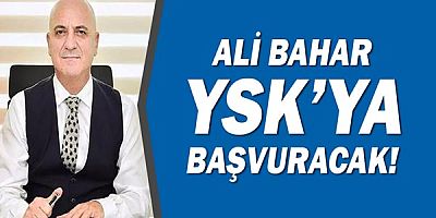 Ali Bahar, YSK'ya başvuracaklarını açıkladı!