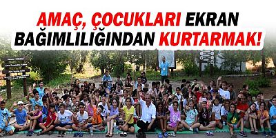 Amaç, çocukları ekran bağımlılığından kurtarmak!