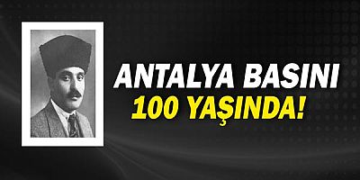 Antalya Basını 100 Yaşında!