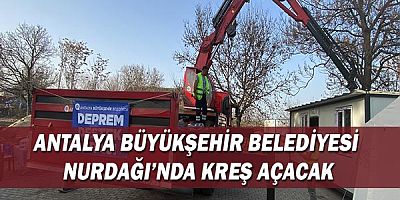 Antalya Büyükşehir Belediyesi Nurdağı’nda kreş açacak