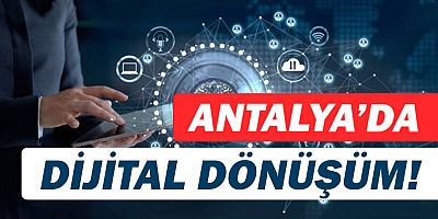 Antalya'da şirketlerin dijital dönüşümü hızlandı!