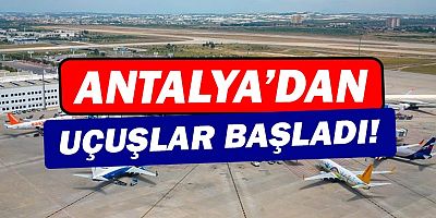 Antalya'dan nerelere uçuşlar başladı?
