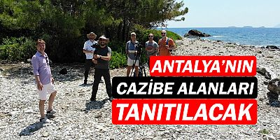 Antalya’nın cazibe noktaları tanıtılacak...