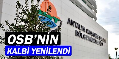 Antalya OSB'nin kalbi yenilendi!