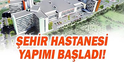 Antalya Şehir Hastanesi’nin yapımı başladı