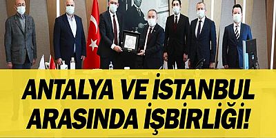 Antalya ve İstanbul Büyükşehir Belediyeleri arasında işbirliği