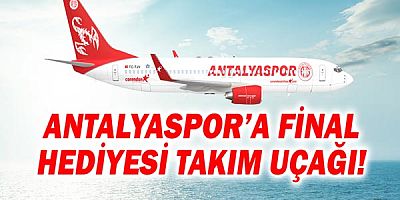 Antalyaspor'a final hediyesi takım uçağı!