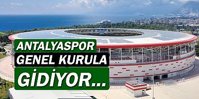 Antalyaspor, genel kurula gidiyor...