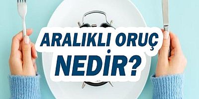 Aralıklı oruç nedir?