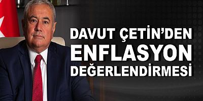 ATSO Başkanı Davut Çetin’den Ekim Ayı Enflasyonu Değerlendirmesi