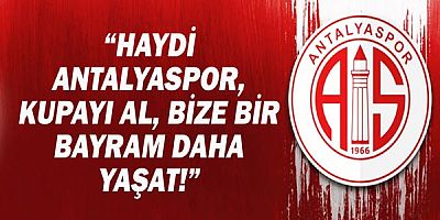 ATSO Başkanı Davut Çetin: “Haydi Antalyaspor, kupayı al, bize bir bayram daha yaşat!”