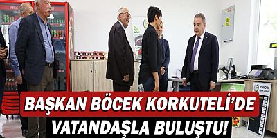 Başkan Böcek Korkuteli’de vatandaşla buluştu!