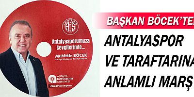 Başkan Böcek’ten Antalyaspor ve taraftarına anlamlı marş