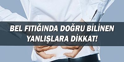 Bel Fıtığında doğru bilinen yanlışlara dikkat!