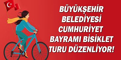 Büyükşehir Belediyesi Cumhuriyet  Bayramı Bisiklet Turu Düzenliyor