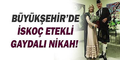 Büyükşehir’de İskoç etekli gaydalı nikah!